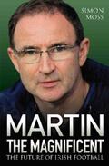 Moss |  Martin the Magnificent - The Future of Irish Football | eBook | Sack Fachmedien