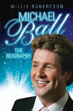 Robertson |  Michael Ball - The Biography | eBook | Sack Fachmedien
