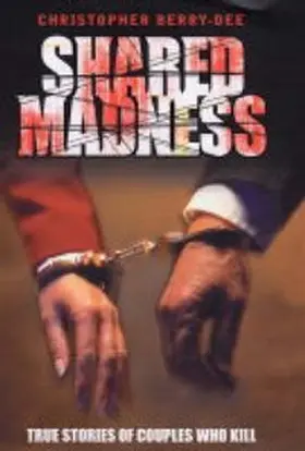 Berry-Dee | Shared Madness - True Stories of Couples Who Kill | E-Book | sack.de