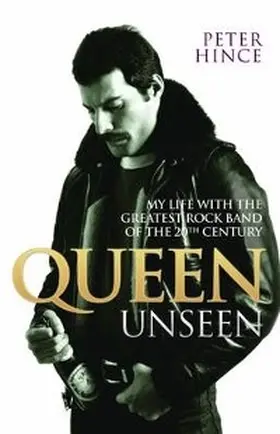 Hince |  Queen Unseen - My Life with the Greatest Rock Band of the 20th Century: Revised and with Added Material | eBook | Sack Fachmedien