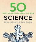 Dixon / Parsons |  50 Science Ideas You Really Need to Know | Buch |  Sack Fachmedien