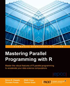 Chapple / Sloan / Forster |  Mastering Parallel Programming with R | eBook | Sack Fachmedien