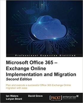 Waters / Greve / Strant |  Microsoft Office 365 - Exchange Online Implementation and Migration | Buch |  Sack Fachmedien