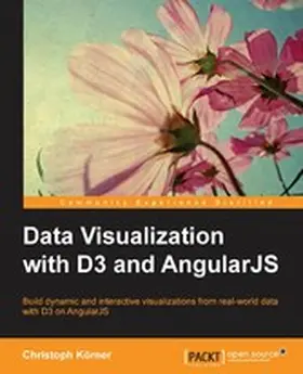 Hanchett / Körner |  Data Visualization with D3 and AngularJS | eBook | Sack Fachmedien