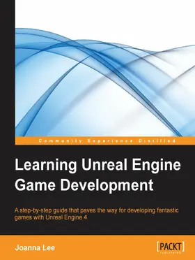Lee |  Learning Unreal Engine Game Development | eBook | Sack Fachmedien
