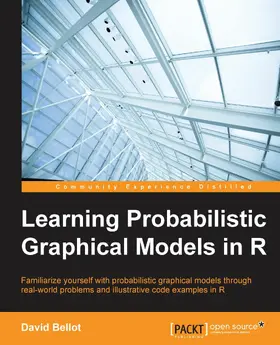 Bellot |  Learning Probabilistic Graphical Models in R | eBook | Sack Fachmedien