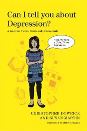 Dowrick / Martin |  Can I tell you about Depression? | eBook | Sack Fachmedien