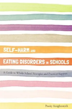 Knightsmith |  Self-Harm and Eating Disorders in Schools | eBook | Sack Fachmedien