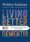 Rahman |  Living Better with Dementia | eBook | Sack Fachmedien
