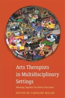 Miller | Arts Therapists in Multidisciplinary Settings | E-Book | sack.de