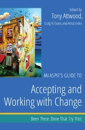 Attwood / Evans / Lesko |  An Aspie's Guide to Accepting and Working with Change | eBook | Sack Fachmedien