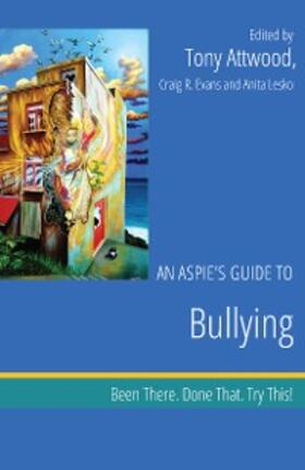Attwood / Evans / Lesko |  An Aspie's Guide to Bullying | eBook | Sack Fachmedien