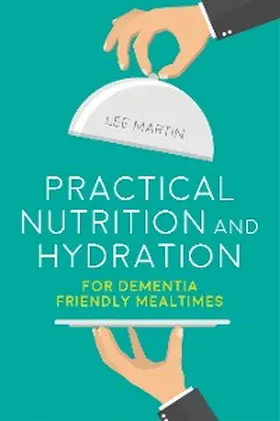 Martin |  Practical Nutrition and Hydration for Dementia-Friendly Mealtimes | eBook | Sack Fachmedien