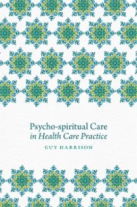 Harrison |  Psycho-spiritual Care in Health Care Practice | eBook | Sack Fachmedien