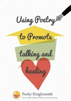 Knightsmith |  Using Poetry to Promote Talking and Healing | eBook | Sack Fachmedien