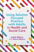Milner / Myers |  Using Solution Focused Practice with Adults in Health and Social Care | eBook | Sack Fachmedien