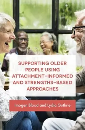 Fransham / Guthrie / Blood |  Supporting Older People Using Attachment-Informed and Strengths-Based Approaches | eBook | Sack Fachmedien