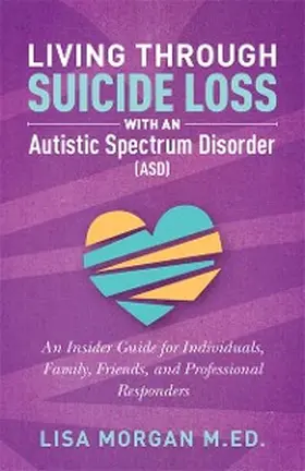 Morgan |  Living Through Suicide Loss with an Autistic Spectrum Disorder (ASD) | eBook | Sack Fachmedien