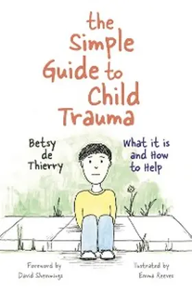 De Thierry |  The Simple Guide to Child Trauma | eBook | Sack Fachmedien