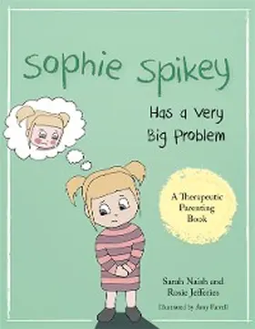 Naish / Jefferies |  Sophie Spikey Has a Very Big Problem | eBook | Sack Fachmedien