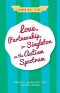 Beardon / Worton |  Love, Partnership, or Singleton on the Autism Spectrum | eBook | Sack Fachmedien