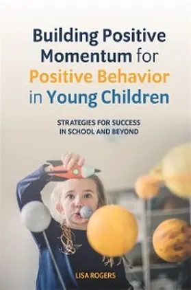 Rogers |  Building Positive Momentum for Positive Behavior in Young Children | eBook | Sack Fachmedien