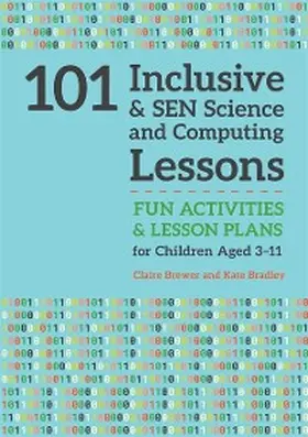 Brewer / Bradley |  101 Inclusive and SEN Science and Computing Lessons | eBook | Sack Fachmedien