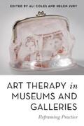Coles / Jury |  Art Therapy in Museums and Galleries | eBook | Sack Fachmedien