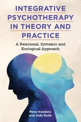 Hawkins / Ryde |  Integrative Psychotherapy in Theory and Practice | eBook | Sack Fachmedien