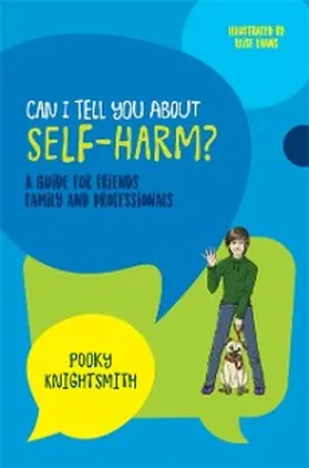Knightsmith |  Can I Tell You About Self-Harm? | eBook | Sack Fachmedien