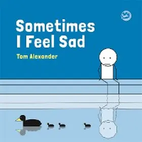 Alexander |  Sometimes I Feel Sad | eBook | Sack Fachmedien