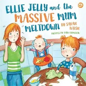 Naish |  Ellie Jelly and the Massive Mum Meltdown | eBook | Sack Fachmedien