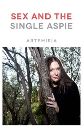 Artemisia |  Sex and the Single Aspie | eBook | Sack Fachmedien