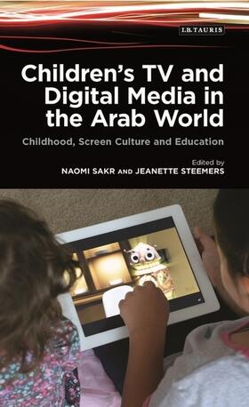 Sakr / Steemers |  Children's TV and Digital Media in the Arab World | Buch |  Sack Fachmedien