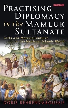 Behrens-Abouseif |  Practising Diplomacy in the Mamluk Sultanate | Buch |  Sack Fachmedien