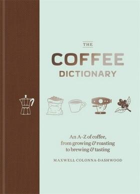 Colonna-Dashwood |  The Coffee Dictionary | Buch |  Sack Fachmedien