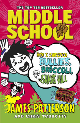 Patterson |  Middle School: How I Survived Bullies, Broccoli, and Snake Hill | Buch |  Sack Fachmedien