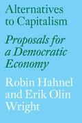 Hahnel / Wright |  Alternatives to Capitalism: Proposals for a Democratic Economy | Buch |  Sack Fachmedien