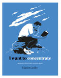 Griffey |  Griffey, H: I Want to Concentrate | Buch |  Sack Fachmedien