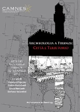 D'Aquino / Guarducci / Nencetti |  Archeologia a Firenze: Città e Territorio | eBook | Sack Fachmedien