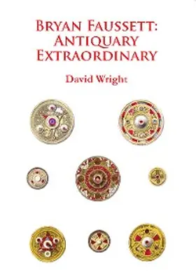 Wright |  Bryan Faussett: Antiquary Extraordinary | eBook | Sack Fachmedien