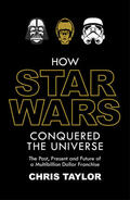 Taylor |  How Star Wars Conquered the Universe | Buch |  Sack Fachmedien