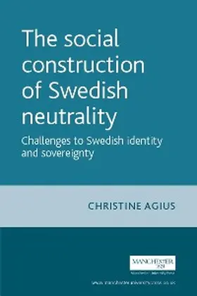 Agius |  The social construction of Swedish neutrality | eBook | Sack Fachmedien