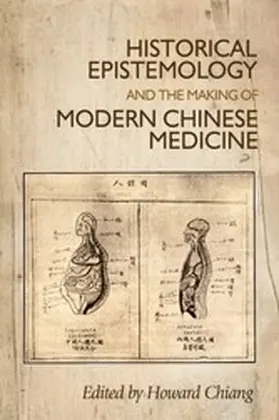 Chiang / Unknown |  Historical epistemology and the making of modern Chinese medicine | eBook | Sack Fachmedien