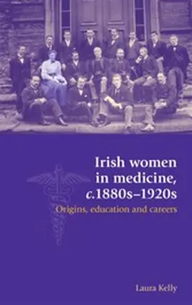 Kelly |  Irish women in medicine, c.1880s-1920s | eBook | Sack Fachmedien