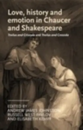 Johnston / West-Pavlov / Kempf |  Love, history and emotion in Chaucer and Shakespeare | eBook | Sack Fachmedien