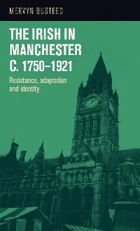 Busteed |  The Irish in Manchester c.1750-1921 | eBook | Sack Fachmedien
