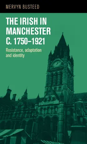 Busteed |  The Irish in Manchester <i>c</i>.1750–1921 | eBook | Sack Fachmedien