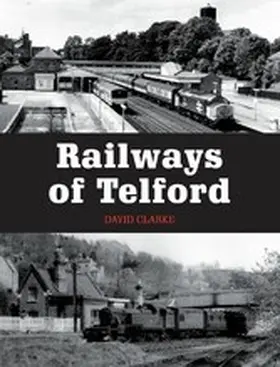 Clarke |  Railways of Telford | eBook | Sack Fachmedien