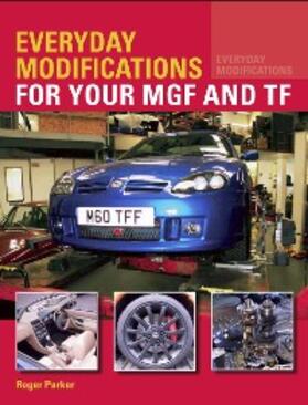 Parker |  Everyday Modifications for your MGF and TF | eBook | Sack Fachmedien